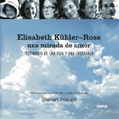 9788496483019: ELISABETH KBLER-ROSS. Una mirada de amor: TESTIMONIO DE UNA VIDA Y UNA ENSEANZA (Libro + DVD) (Hojas De Te / Tea Leaves) (Spanish Edition)