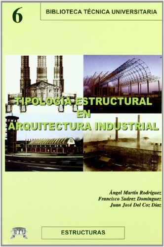 Stock image for TIPOLOGIA ESTRUCTURAL EN ARQUITECTURA INDUSTRIAL for sale by Siglo Actual libros