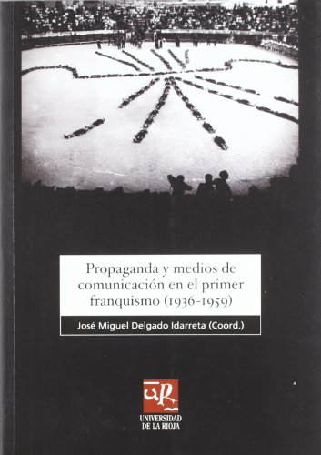 Stock image for Propaganda y medios de comunicacin en el primer franquismo (1936-1959) for sale by AG Library