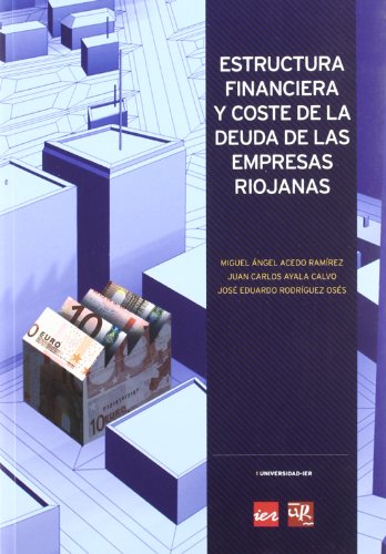 Imagen de archivo de ESTRUCTURA FINANCIERA Y COSTE DE LA DEUDA DE LAS EMPRESAS RIOJANAS a la venta por Siglo Actual libros