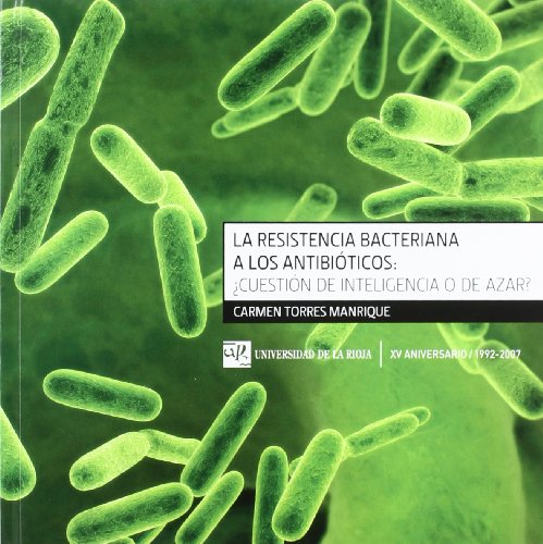 Stock image for LA RESISTENCIA BACTERIANA A LOS ANTIBITICOS CUESTIN DE INTELIGENCIA O DE AZAR? for sale by KALAMO LIBROS, S.L.