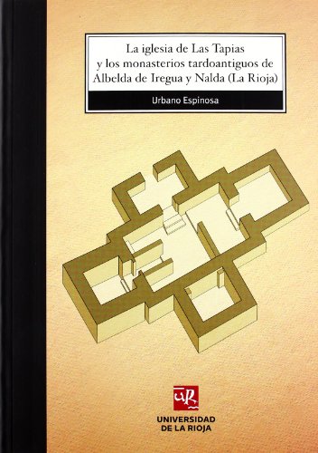 9788496487680: La iglesia de Las Tapias y los monasterios tardoantiguos de Albelda de Iregua y Nalda (La Rioja)