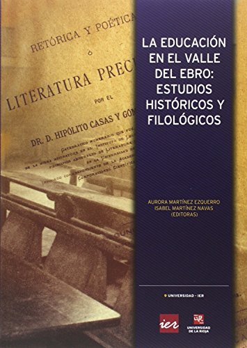Imagen de archivo de LA EDUCACION EN EL VALLE DEL EBRO: ESTUDIOS HISTORICOS Y FILOLOGICOS a la venta por KALAMO LIBROS, S.L.