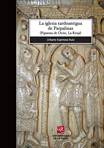 Imagen de archivo de LA IGLESIA TARDOANTIGUA DE PARPALINAS. PIPAONA DE OCN (LA RIOJA) a la venta por KALAMO LIBROS, S.L.