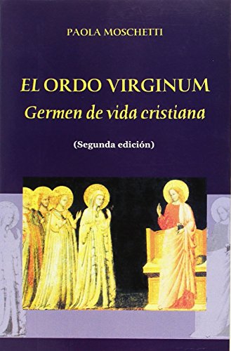 Stock image for ORDO VIRGINUM, EL/GERMEN DE VIDA CRISTIANA (2 EDICION) for sale by Siglo Actual libros