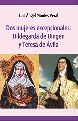 Beispielbild fr DOS MUJERES EXCEPCIONALES: HILDEGARDA DE BINGEN Y TERESA DE VILA zum Verkauf von AG Library