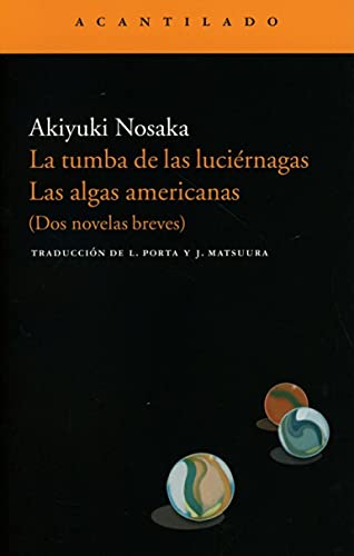 LA TUMBA DE LAS LUCIÉRNAGAS. LAS ALGAS AMERICANAS (DOS NOVELAS BREVES) - NOSAKA, AKIYUKI