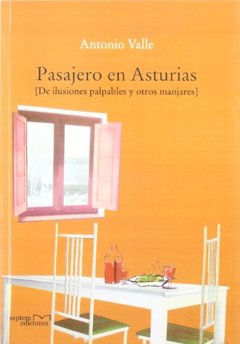 9788496491694: Pasajero en Asturias: de ilusiones palpables y otros manjares
