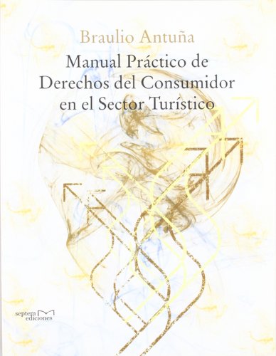 Stock image for Manual Prctico de Derechos Del Consumidor en el Sector Turstico for sale by Hamelyn