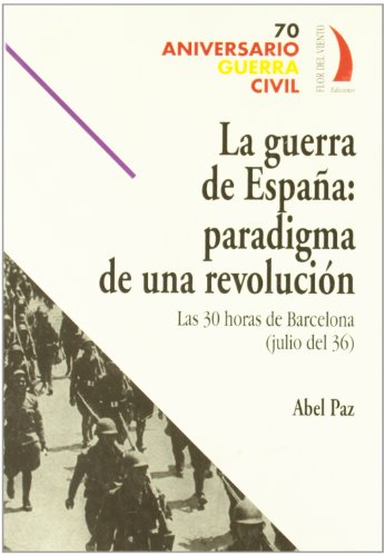 Imagen de archivo de GUERRA DE ESPAA: PARADIGMA DE UNA REVOLUCION. LAS 30 HORAS DE BARCELONA (JULIO DEL 36) a la venta por KALAMO LIBROS, S.L.