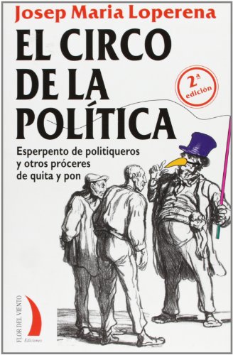 Imagen de archivo de EL CIRCO DE LA POLITICA. Esperpento de politiqueros y otros próceres de quita y pon a la venta por Libreria HYPATIA BOOKS