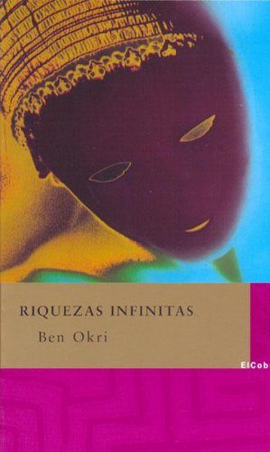 Riquezas infinitas/ Infinite Richness (La Diversidad) (Spanish Edition) (9788496501003) by Okri, Ben