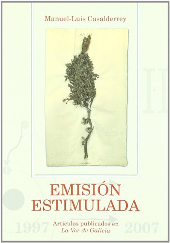 Beispielbild fr EMISIN ESTIMULADA 1997-2007. ARTCULOS PUBLICADOS EN LA VOZ DE GALICIA. VOL II zum Verkauf von KALAMO LIBROS, S.L.