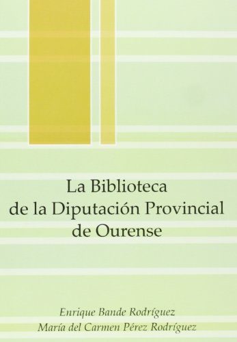 Beispielbild fr BIBLIOTECA DE LA DIPUTACIN PROVINCIAL DE OURENSE, LA. zum Verkauf von KALAMO LIBROS, S.L.