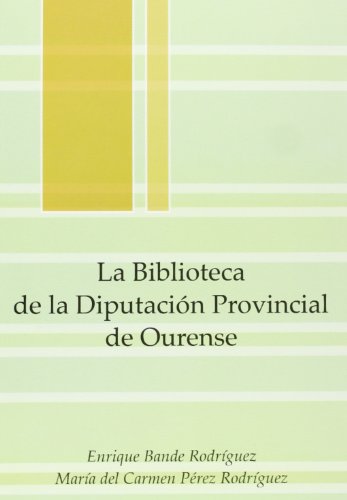 Imagen de archivo de BIBLIOTECA DE LA DIPUTACIN PROVINCIAL DE OURENSE, LA. a la venta por KALAMO LIBROS, S.L.