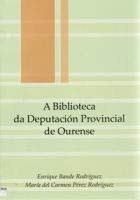 Beispielbild fr A BIBLIOTECA DA DEPUTACION PROVINCIAL DE OURENSE zum Verkauf von KALAMO LIBROS, S.L.