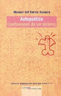 Imagen de archivo de AUTOPOÉTICO (CONFESIONES DE UN SOLTERO) a la venta por KALAMO LIBROS, S.L.