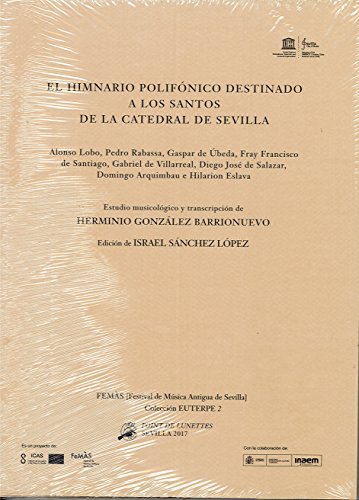 Imagen de archivo de HIMNARIO POLIFONICO DESTINADO A LOS SANTOS DE LA CATEDRAL DE SEVILLA, EL a la venta por AG Library