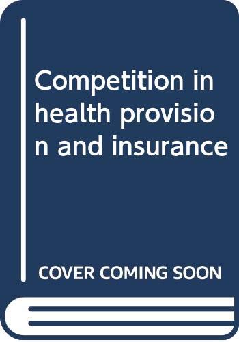 Stock image for COMPETITION IN HEALTH PROVISION AND INSURANCE for sale by MARCIAL PONS LIBRERO