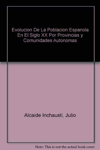 Imagen de archivo de Evolucion de la poblacion espaola en el s.XX, por provincias y c.auto a la venta por medimops
