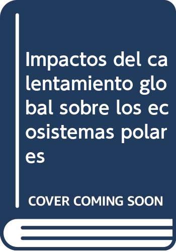 Imagen de archivo de IMPACTOS DEL CALENTAMIENTO GLOBAL SOBRE LOS ECOSISTEMAS POLARES a la venta por MARCIAL PONS LIBRERO