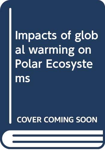 Imagen de archivo de IMPACTS OF GLOBAL WARMING ON POLAR ECOSYSTEMS a la venta por MARCIAL PONS LIBRERO