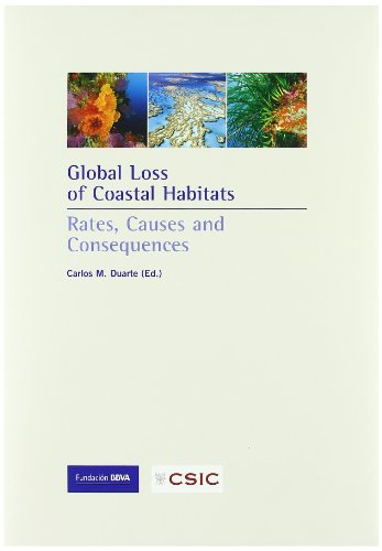 Imagen de archivo de Global Loss of Coastal Habitats. Rates, causes and consequences a la venta por Zubal-Books, Since 1961