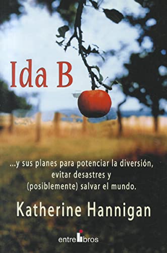 Ida B: Y Sus Planes Para Potenciar La Diversion, Evitar Desastres Y (Posiblemente) Salvar El Mundo (Spanish Edition) (9788496517097) by Hannigan, Katherine