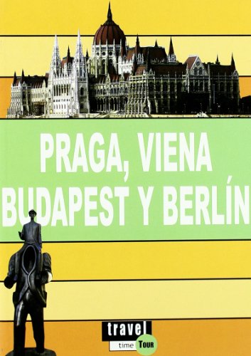 Praga, Viena, Budapest y Berlín - travel time tour - Aa.Vv.