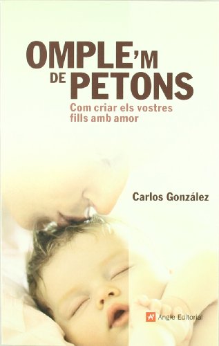 Imagen de archivo de Omple'm de petons : com criar els vostres fills amb amor (Inspira) a la venta por medimops