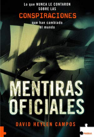 9788496525948: Mentiras Oficiales: Lo que nunca le contaron sobre las conspiraciones que han cambiado el mundo (Puzzle) (Spanish Edition)