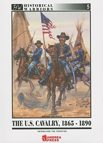 Beispielbild fr The U.S. Cavalry, 1865-1890 Patrolling the Frontier zum Verkauf von Red-books ( Member of P.B.F.A. )