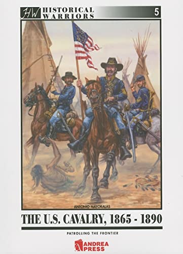 Imagen de archivo de The U.S. Cavalry, 1865-1890 Patrolling the Frontier a la venta por Red-books ( Member of P.B.F.A. )