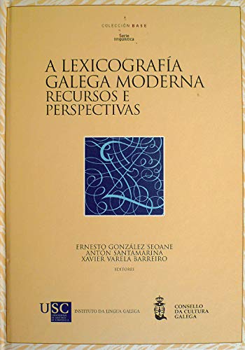 9788496530850: A lexicografa galega moderna: recursos e perspectivas (Coleccin Base. Serie Lingstica) (Galician Edition)