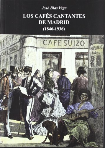 Imagen de archivo de Los cafes cantantes de Madrid (1846-1936) a la venta por Librera 7 Colores