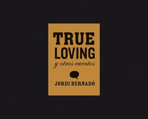 9788496540651: True Loving: y otros cuentos