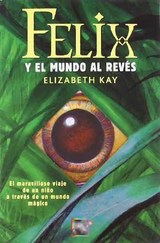 Felix Y El Mundo Al Reves (Spanish Edition) (9788496544918) by Kay, Elizabeth