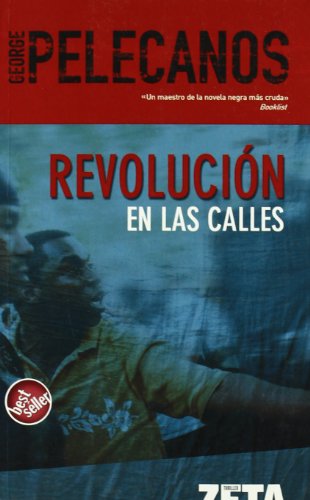 REVOLUCION EN LAS CALLES (9788496546103) by Pelecanos, George.p