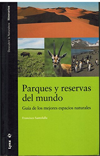 Imagen de archivo de Parques y reservas del mundo : gua de los mejores espacios naturales a la venta por Librera Prez Galds