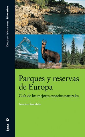 Imagen de archivo de Parques y reservas de Europa. Gua de los mejores espacios naturales a la venta por AG Library