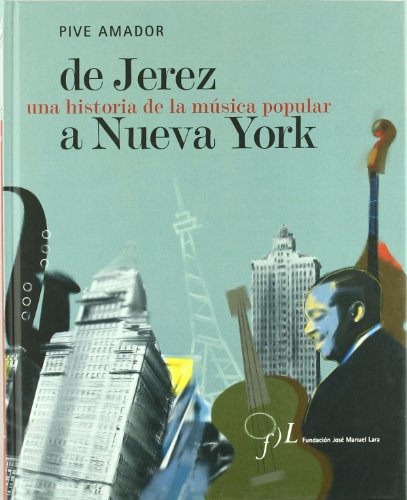 Imagen de archivo de De Jerez a Nueva York : una historia de la msica popular a la venta por medimops
