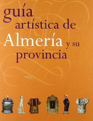 GUIA ARTISTICA DE ALMERIA (9788496556270) by AA.VV