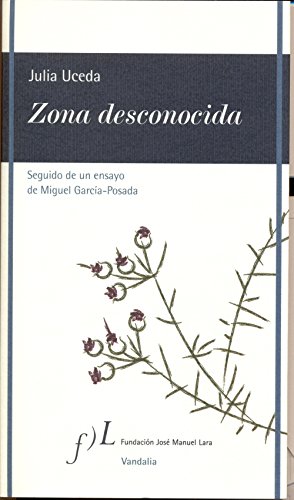 Imagen de archivo de ZONA DESCONOCIDA, SEGUIDO DE UN ENSAYO DE MIGUEL GARCIA-POSADA a la venta por KALAMO LIBROS, S.L.