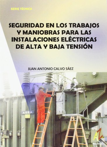 9788496560000: Seguridad En Los Trabajos Y Maniobras Para Las Instalaciones Elctricas De Alta Y Baja Tensin