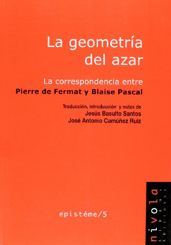 9788496566545: La geometra del azar. La correspondencia entre Pierre de Fermat y Blaise Pascal: 5 (Epistme)