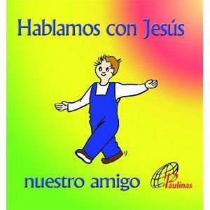 Hablamos con Jesús, nuestro amigo