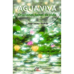 Imagen de archivo de AGUA VIVA ORACIONES LLENAS DE VIDA a la venta por Zilis Select Books