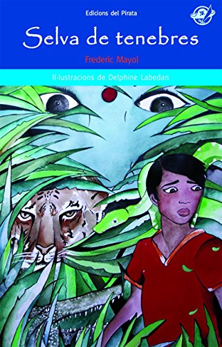 9788496569713: Selva de tenebres: Llibre per a nens de 12 anys en catal: Aventures i misteri a l'ndia: 45 (El Pirata Blau)