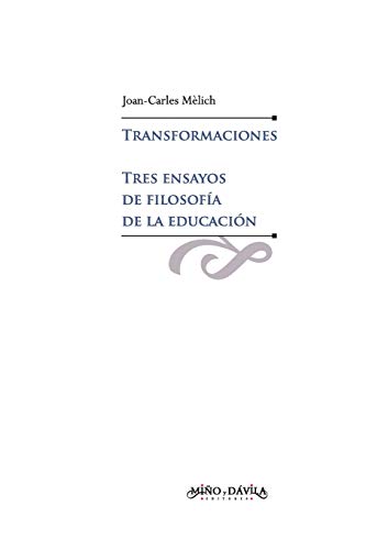 Beispielbild fr Transformaciones. Tres ensayos de filosofa de la educacin (Educacin: otros lenguajes) (Spanish Edition) zum Verkauf von GF Books, Inc.