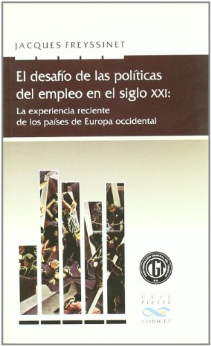 Stock image for EL DESAFIO DE LAS POLITICAS DEL EMPLEO EN EL SIGLO XXI: LA EXPERIENCIA RECIENTE DE LOS PAISES DE EUROPA OCCIDENTAL for sale by KALAMO LIBROS, S.L.